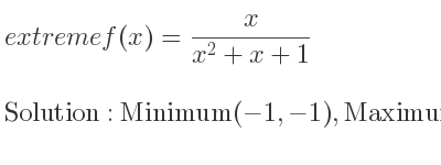 The extreme f(x)= x/(x^2+x+1) is Minimum(-1,-1),Maximum(1, 1/3)